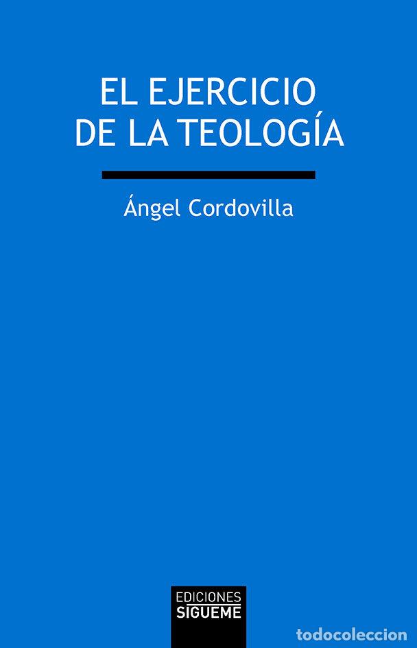 Livres: EL EJERCICIO DE LA TEOLOGIA - CORDOVILLA PEREZ, ANGEL