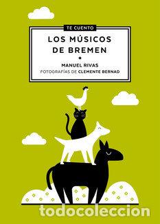 Livros: TE CUENTO...LOS MUSICOS DE BREMEN - RIVAS BARROS, MANUEL