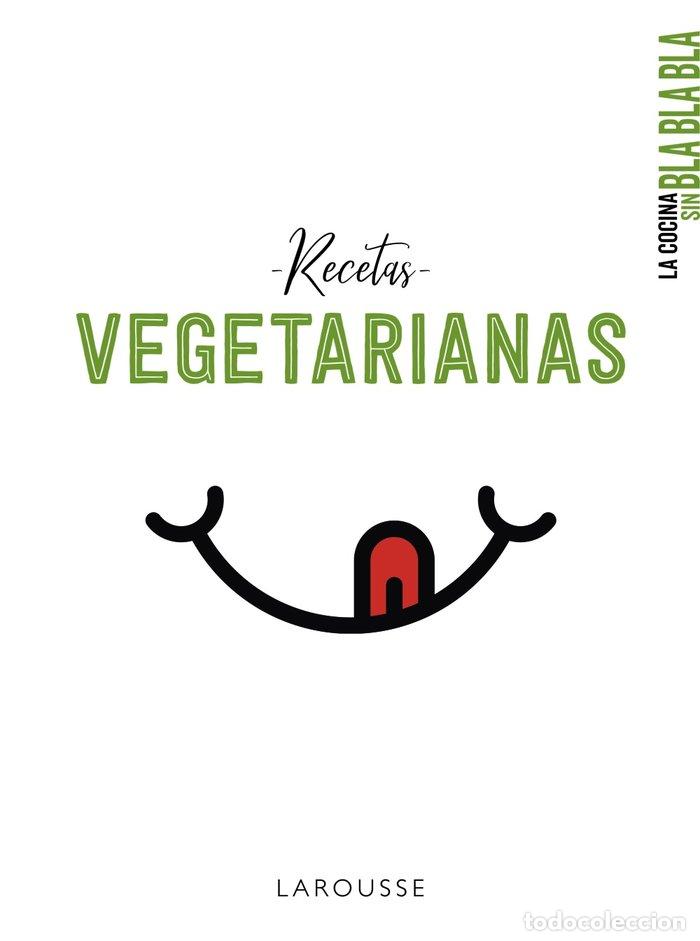 Libri: LA COCINA SIN BLA BLA BLA. RECETAS VEGETARIANAS - LAROUSSE EDITORIAL