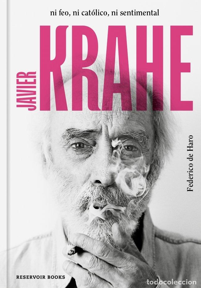 Libros: JAVIER KRAHE NI FEO NI CATOLICO NI SENTIMENTAL - DE HARO, FEDERICO