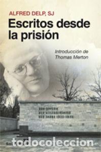 Libros: ESCRITOS DESDE LA PRISION - DELP SJ, ALFRED