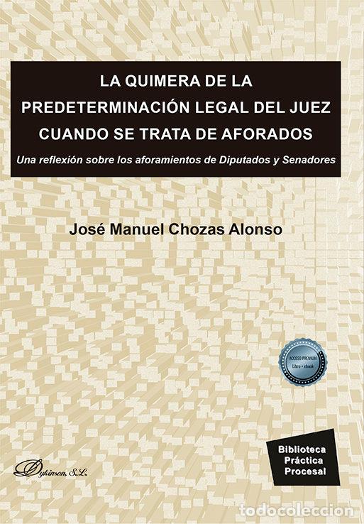 Livres: LA QUIMERA DE LA PREDETERMINACION LEGAL DEL JUEZ CUANDO SE T - CHOZAS ALONSO, JOSE MANUEL