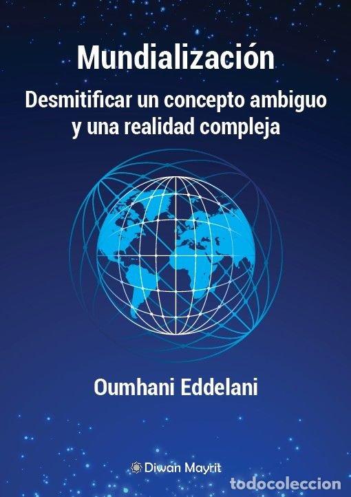 books: MUNDIALIZACION DESMITIFICAR UN CONCEPTO AMBIGUO Y UNA REALI - EDDELANI, OUMHANI