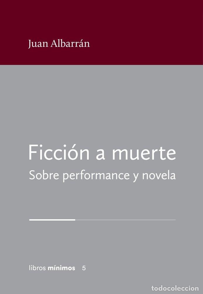 books: FICCION A MUERTE SOBRE PERFORMANCE Y NOVELA - ALBARRAN, JUAN