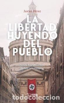 Libros: LA LIBERTAD HUYENDO DEL PUEBLO - PEREZ, JAVIER