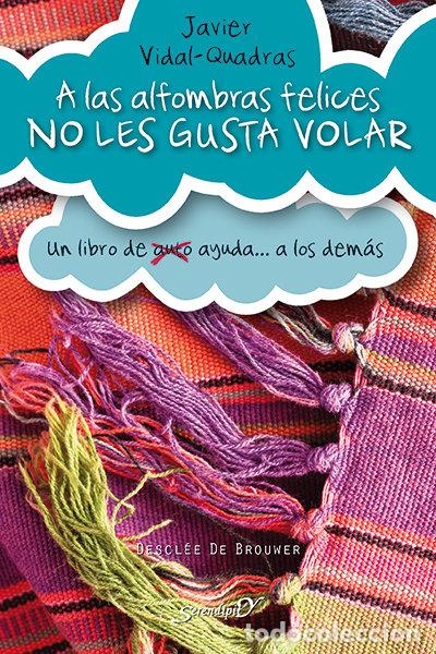 Livres: A LAS ALFOMBRAS FELICES NO LES GUSTA VOLAR - VIDAL-QUADRAS, JAVIER