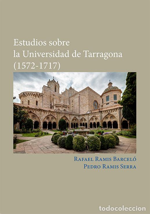 B&uuml;cher: ESTUDIOS SOBRE LA UNIVERSIDAD DE TARRAGONA (1572-1717) - RAMIS BARCELO, RAFAEL