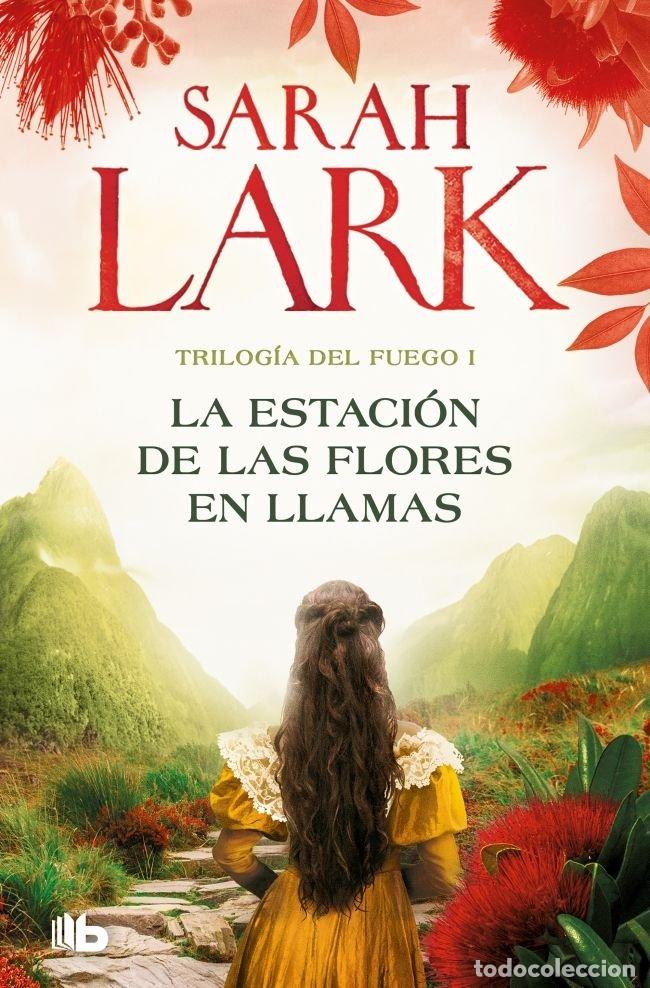 Libri: LA ESTACION DE LAS FLORES EN LLAMAS TRILOGIA DEL FUEGO 1 - LARK, SARAH
