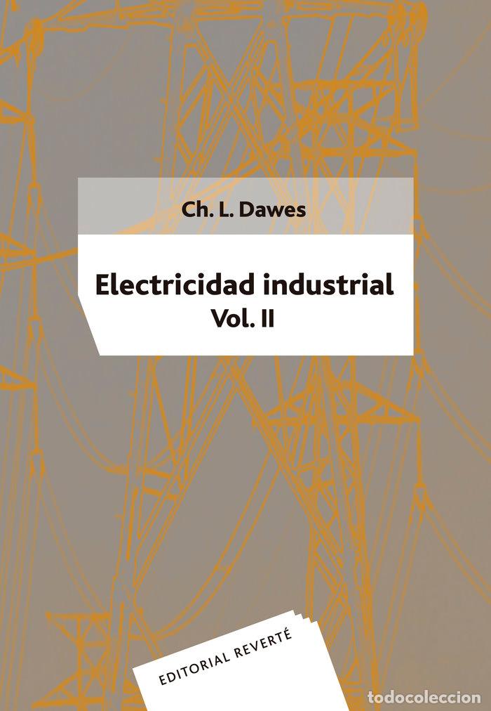Libri: ELECTRICIDAD INDUSTRIAL. VOL. II. (IMP. DIG.) - DAWES, CHESTER L.