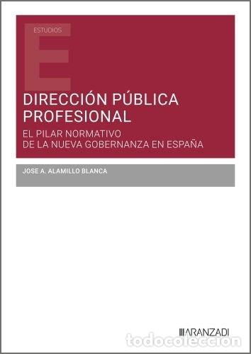 Libri: LA DIRECCION PUBLICA PROFESIONAL EN LAS ADMINISTRACIONES PUB - JOSE A ALAMILLO BLANCA