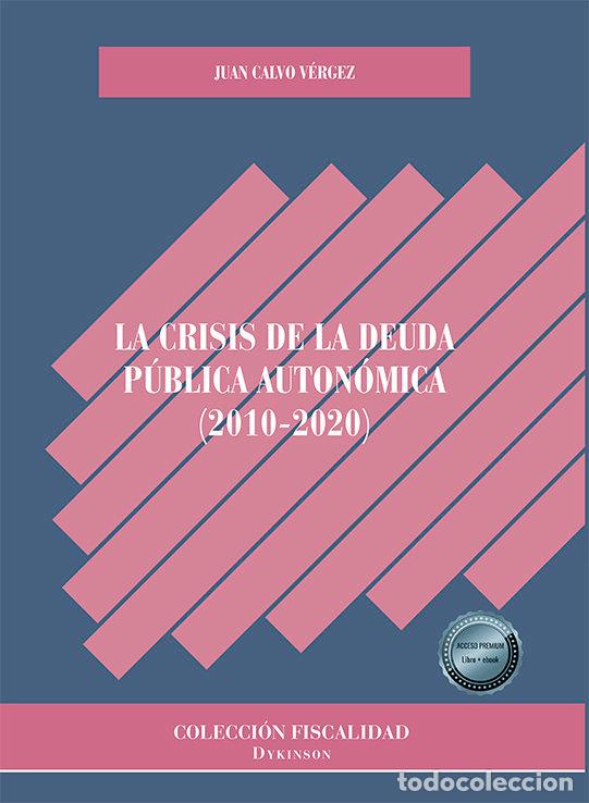 Livros: LA CRISIS DE LA DEUDA PUBLICA AUTONOMICA 2010-2020) - CALVO VERGEZ, JUAN