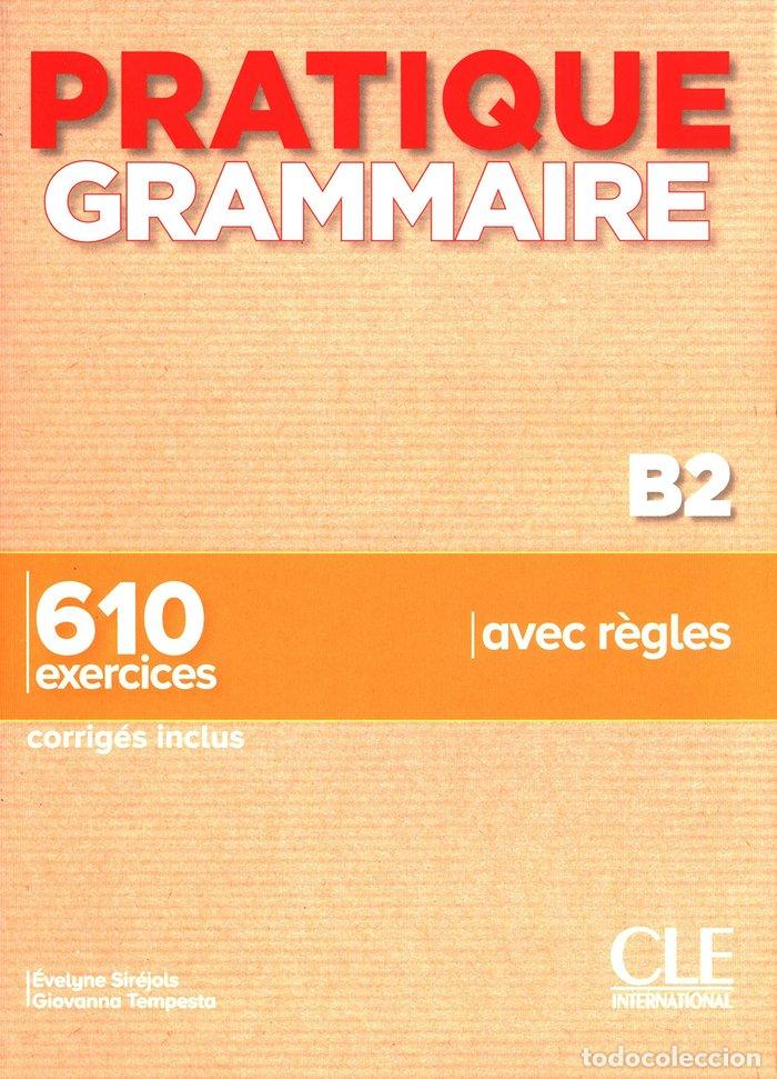 Livres: PRATIQUE GRAMMAIRE B2 LIVRE + CORRIGES - .