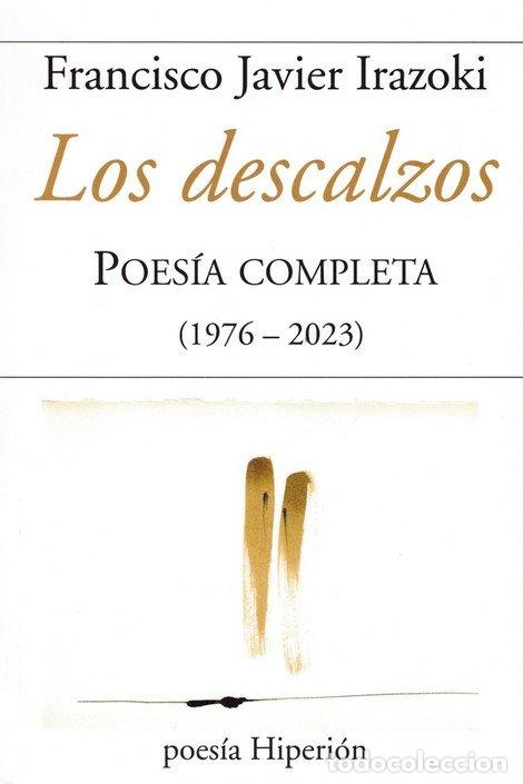B&uuml;cher: DESCALZOS,LOS POESIA COMPLETA 1976 2023 - IRAZOKI, FRANCISCO JAVIER