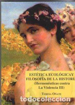 Libros: ESTETICA ECOLOGICA Y FILOSOFIA DE LA HISTORIA (HERMENEUTICA - O&Ntilde;ATE Y ZUBIA, TERESA