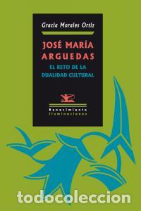 Livros: JOSE MARIA ARGUEDAS EL RETO DE LA DUALIDAD CULTURAL - MORALES ORTIZ, GRACIA