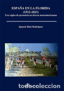 Livros: ESPA&Ntilde;A EN LA FLORIDA 1512 1821 - RUIZ RODRIGUEZ, IGNACIO