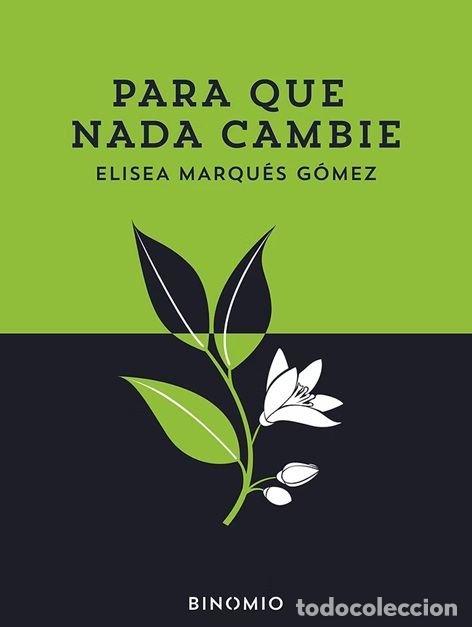 Libros: PARA QUE NADA CAMBIE - MARQUES GOMEZ, ELISEA