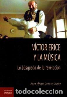 Libros: VICTOR ERICE Y LA MUSICA LA BUSQUEDA DE LA REVELACION - LAZARO PEREZ, JOSE ANGEL