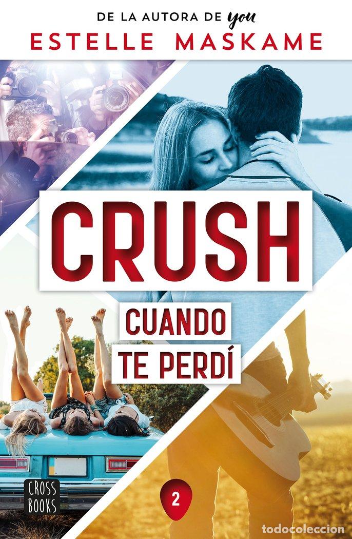 Libros: CRUSH 2 CUANDO TE PERDI - ESTELLE MASKAME