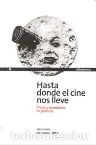 Libros: HASTA DONDE EL CINE NOS LLEVE - LENS, JESUS