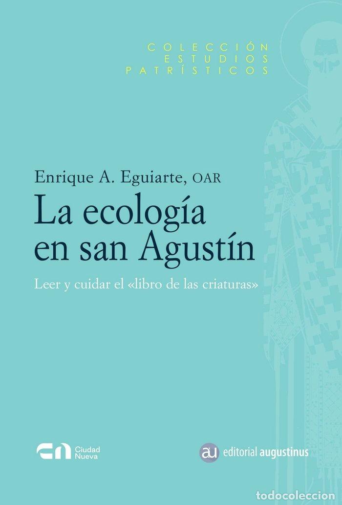 Libros: LA ECOLOGIA EN SAN AGUSTIN - EGUIARTE BENDIMEZ, ENRIQUE