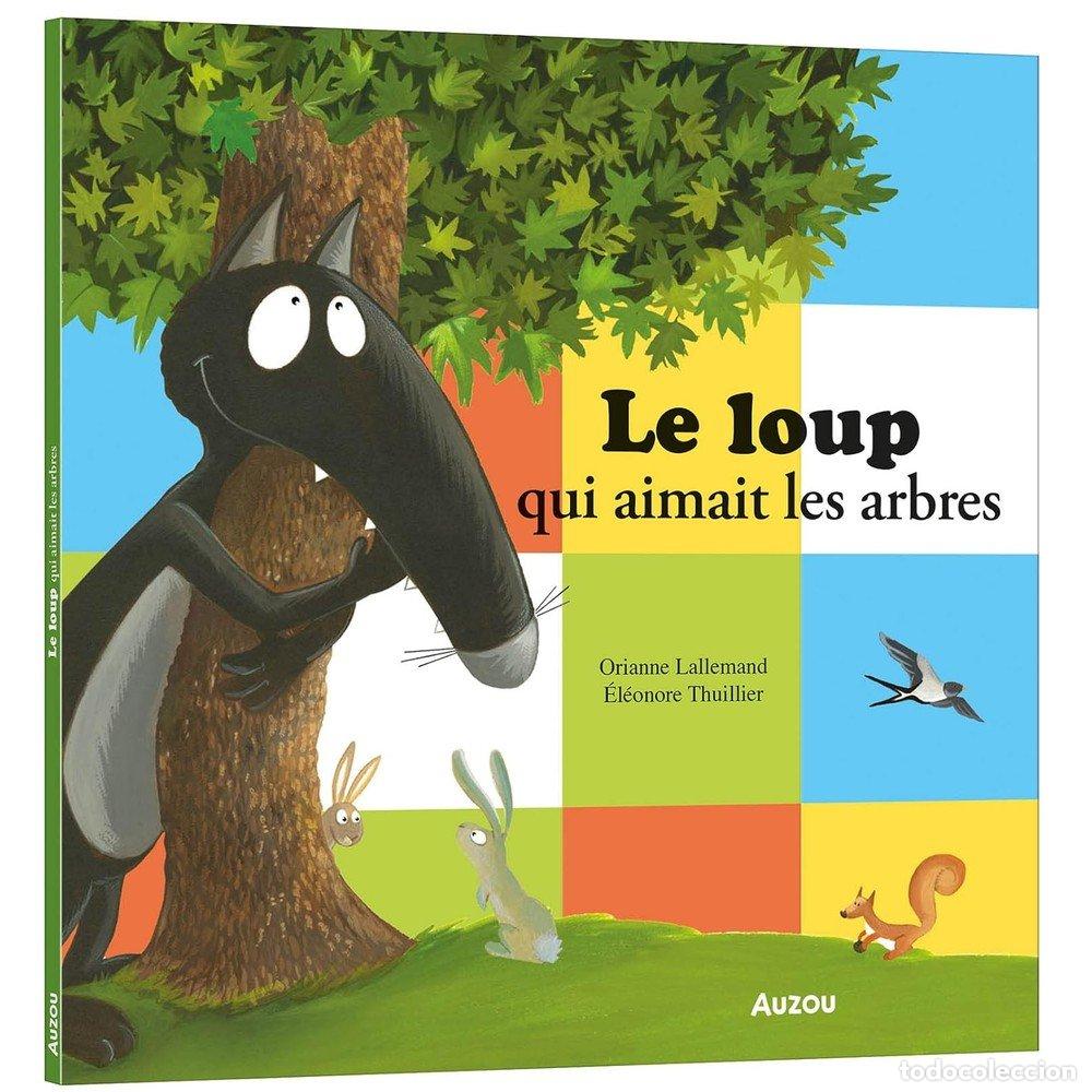 Libri: LE LOUP QUI AMAIT LES ARBRES - LALLEMAND ORIANNE, THUILLIER ELEONORE