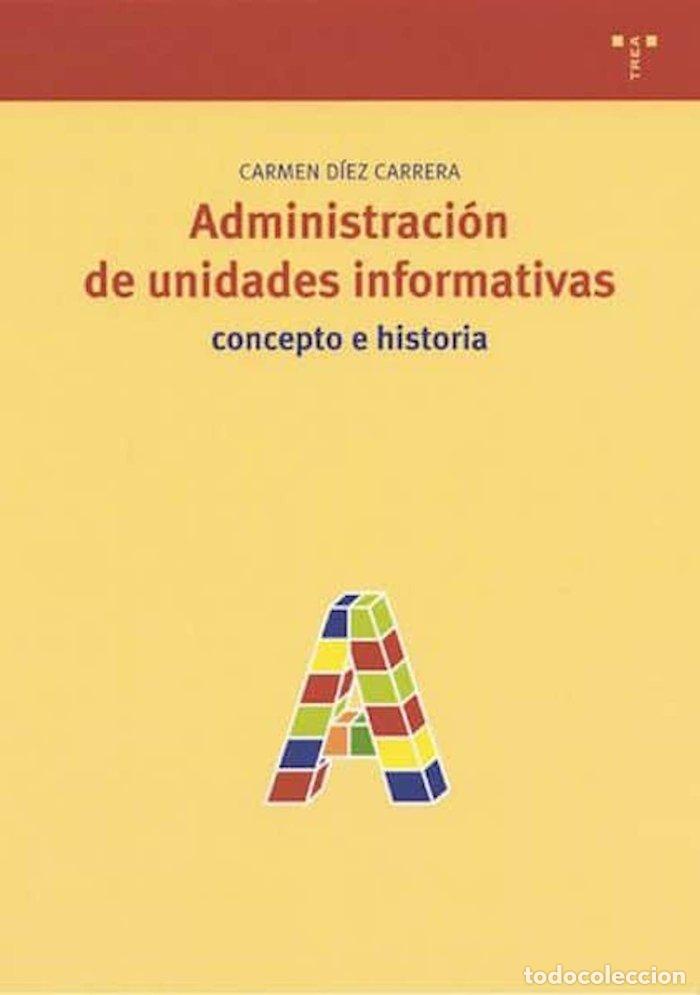 Libri: ADMINISTRACION DE UNIDADES INFORMATIVAS - DIEZ CARRERA, CARMEN