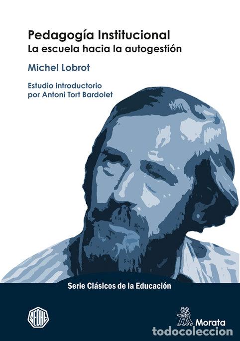 Libri: PEDAGOGIA INSTITUCIONAL LA ESCUELA HACIA LA AUTOGESTION - LOBROT, MICHEL