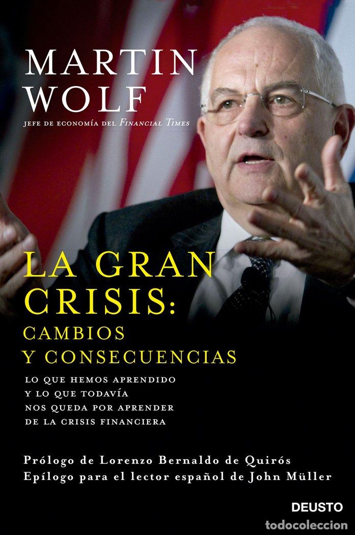 Libri: GRAN CRISIS CAMBIOS Y CONSECUENCIAS,LA - WOLF, MARTIN