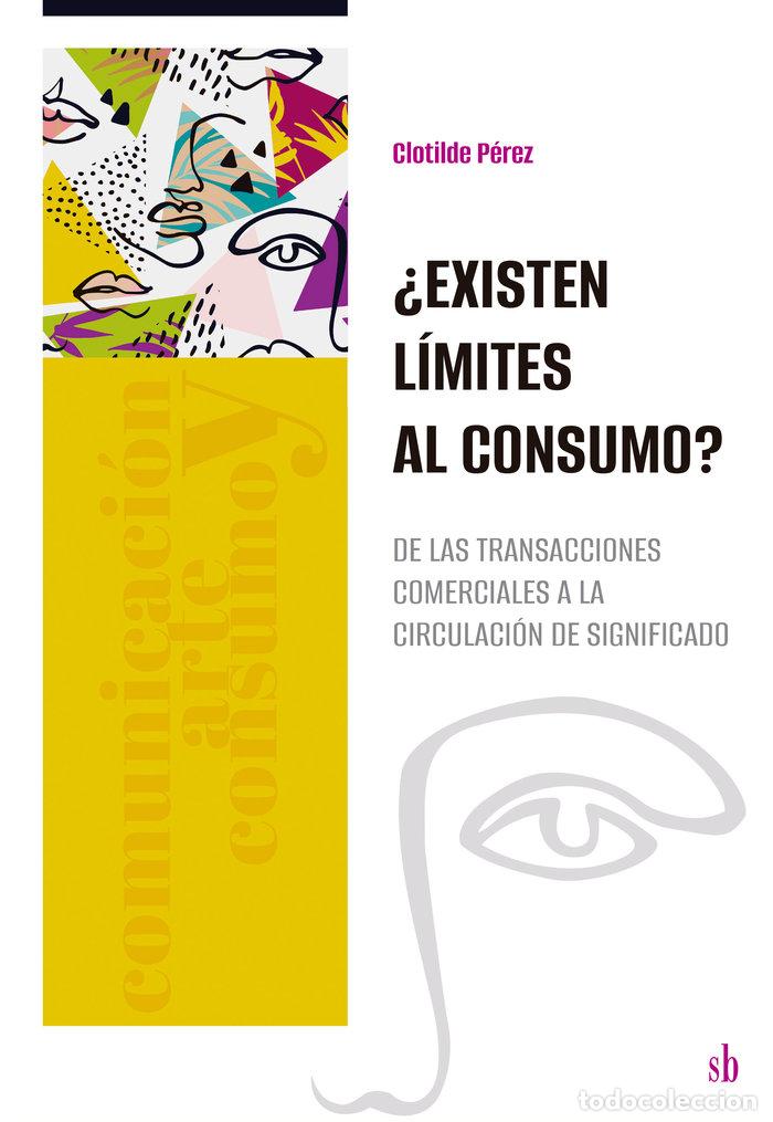 Libri: EXISTEN LIMITES AL CONSUMO - PEREZ, CLOTILDE
