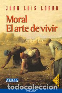 B&uuml;cher: MORAL EL ARTE DE VIVIR - LORDA, JUAN LUIS