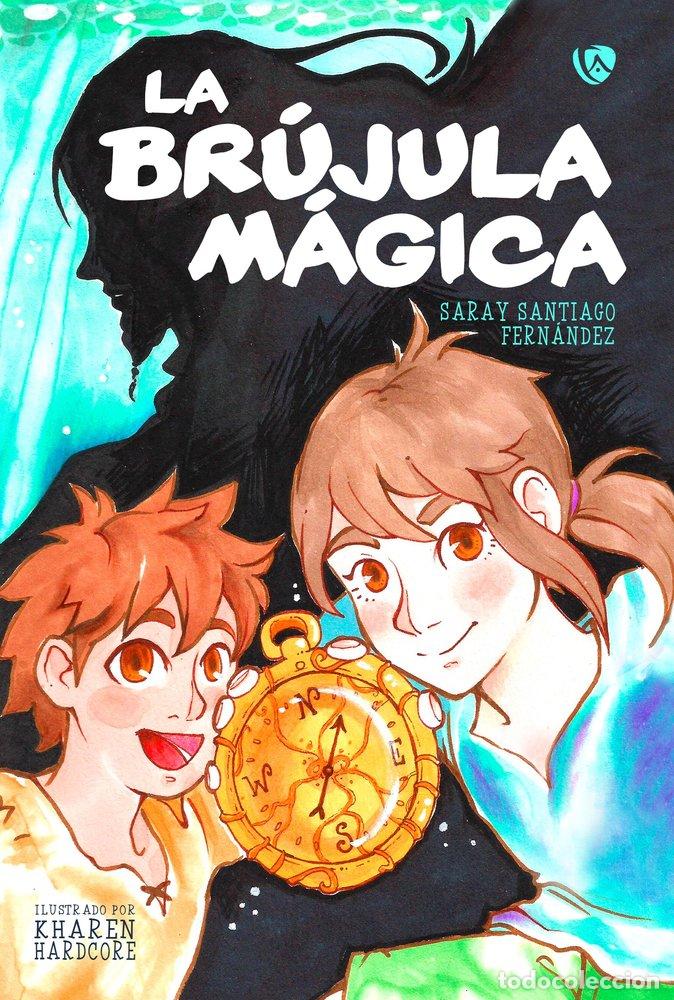 Libri: LA BRUJULA MAGICA (TAPA BLANDA) - SANTIAGO FERNANDEZ, SARAY
