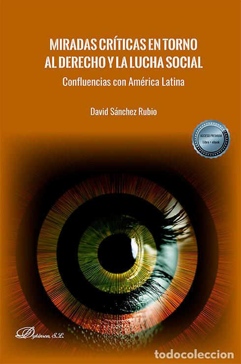 B&uuml;cher: MIRADAS CRITICAS EN TORNO AL DERECHO Y LA LUCHA SOCIAL - SANCHEZ RUBIO, DAVID