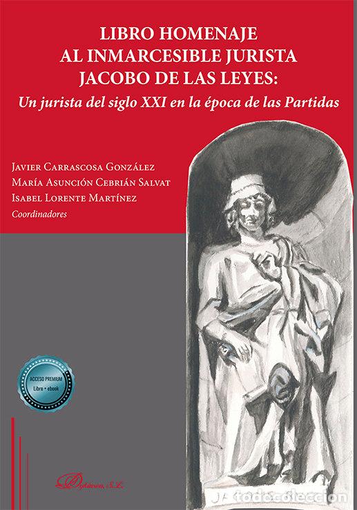 Libros: LIBRO HOMENAJE AL INMARCESIBLE JURISTA JACOBO DE LAS LEYES - LORENTE MARTINEZ, ISABEL