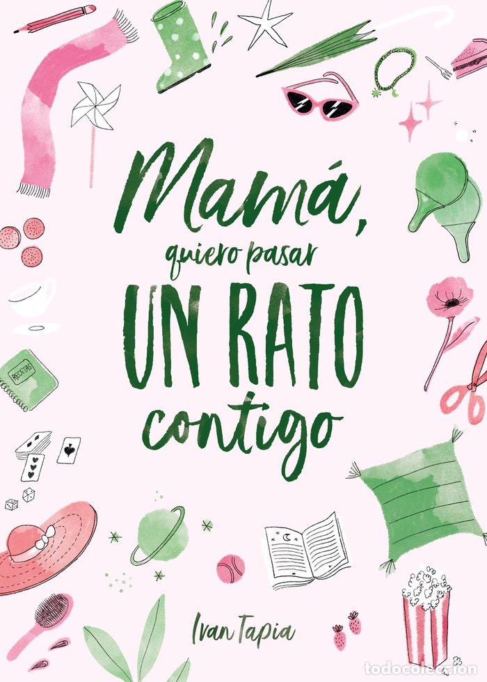 Libros: MAMA QUIERO PASAR UN RATO CONTIGO - IVAN TAPIA