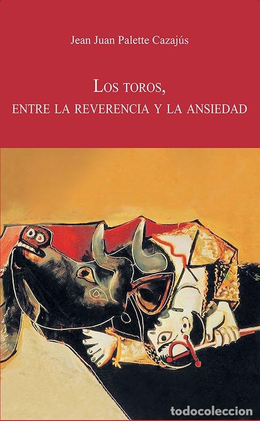 B&uuml;cher: LOS TOROS ENTRE LA REVERENCIA Y LA ANSIEDAD - PALETTE CAZAJUS, JEAN JUAN