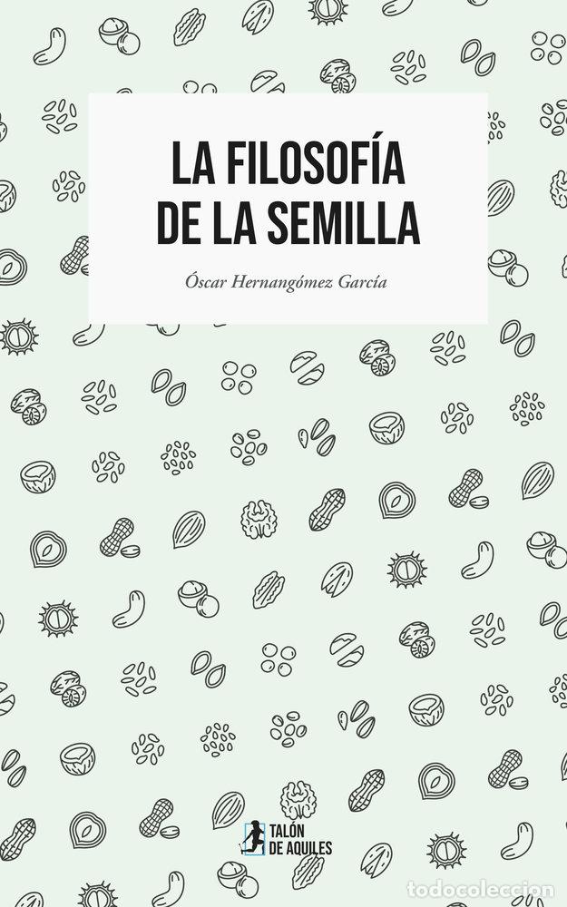 B&uuml;cher: LA FILOSOFIA DE LA SEMILLA - HERNANGOMEZ GARCIA, OSCAR