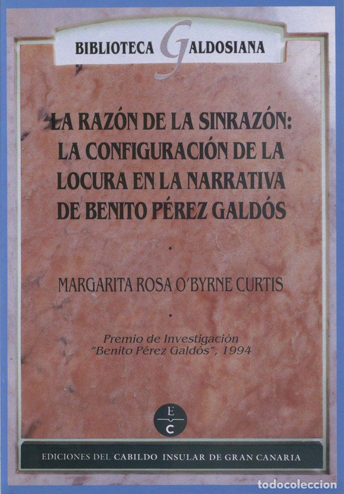 Libros: RAZON DE LA SINRAZON DE BENITO PEREZ GALDOS,LA - O'BYRNE CURTIS, MARGARITA ROSA