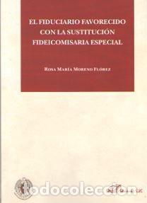 Livros: FIDUCIARIO FAVORECIDO CON LA CONSTITUCION FIDEICOMISARIA - MORENO FLOREZ, ROSA MARIA