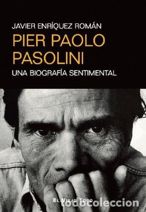 Libros: PIER PAOLO PASOLINI - JAVIER ENR&Iacute;QUEZ ROM&Aacute;N