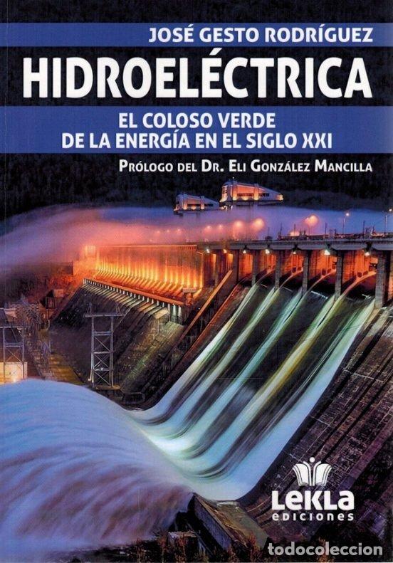 Libros: HIDROELECTRICA EL COLOSO VERDE DE LA ENERGIA EN EL S XXI - JOSE GESTO RODRIGUEZ