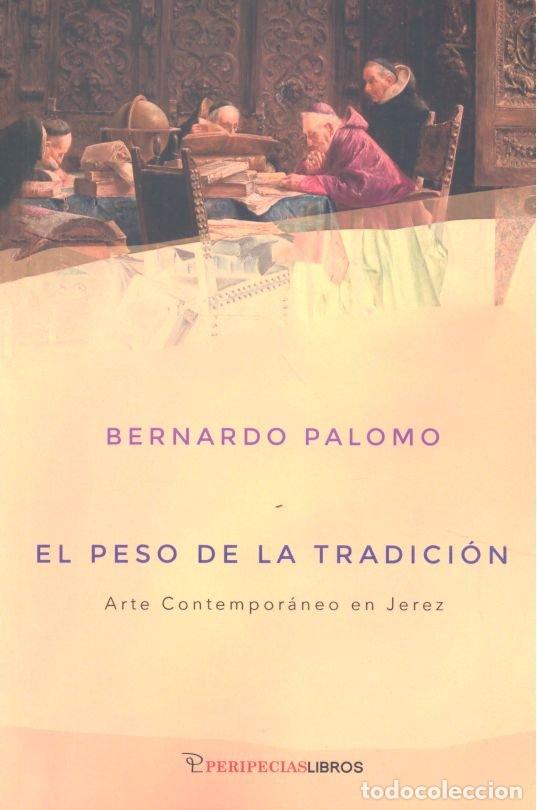 Livres: PESO DE LA TRADIION ARTE COMTEMPORANEO EN JEREZ - PALOMO, BERNARDO