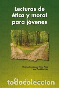 Libros: LECTURAS DE ETICA Y MORAL PARA JOVENES - PATI&Ntilde;O PEREZ, GUIOMAR I. : PAYA MARTINEZ