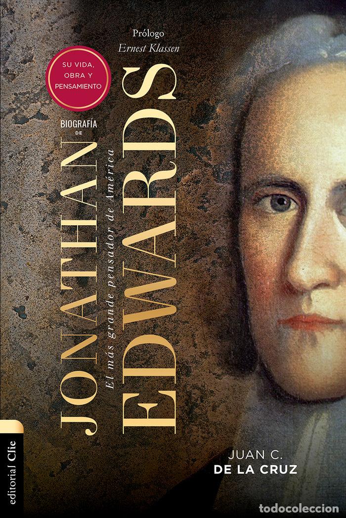B&uuml;cher: BIOGRAFIA DE JONATHAN EDWARDS SU VIDA OBRA Y PENSAMIENTO - DE LA CRUZ, JUAN CARLOS