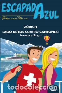 Libros: ZURICH Y LAGO DE LOS CUATRO CANTONES ESCAPADA AZUL - AA.VV