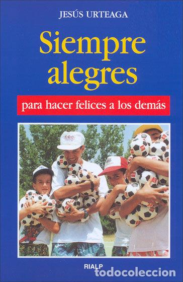 B&uuml;cher: SIEMPRE ALEGRES PARA HACER FELICES A LOS DEMAS - URTEAGA LOIDI