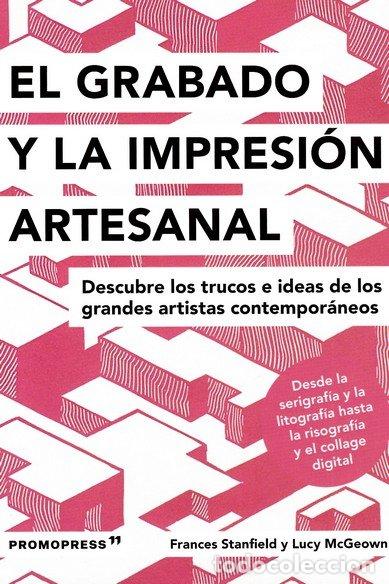 Libri: GRABADO E IMPRESION ARTESANAL DESCUBRE LOS TRUCOS DE LOS - STANFIELD, FRANCES