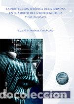Libri: LA PROTECCION JURIDICA DE LA PERSONA EN EL AMBITO DE LA BIOT - MARTINEZ VELENCOSO, LUZ M.