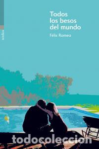 Libri: TODOS LOS BESOS DEL MUNDO - ROMEO, FELIX