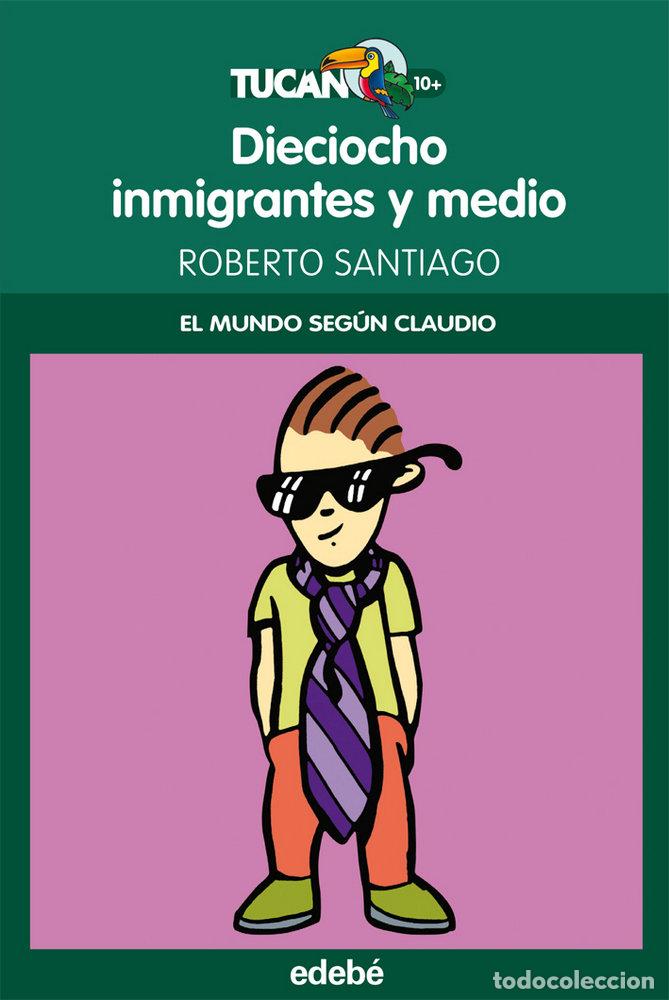 Livres: DIECIOCHO INMIGRANTES Y MEDIO - SANTIAGO, ROBERTO